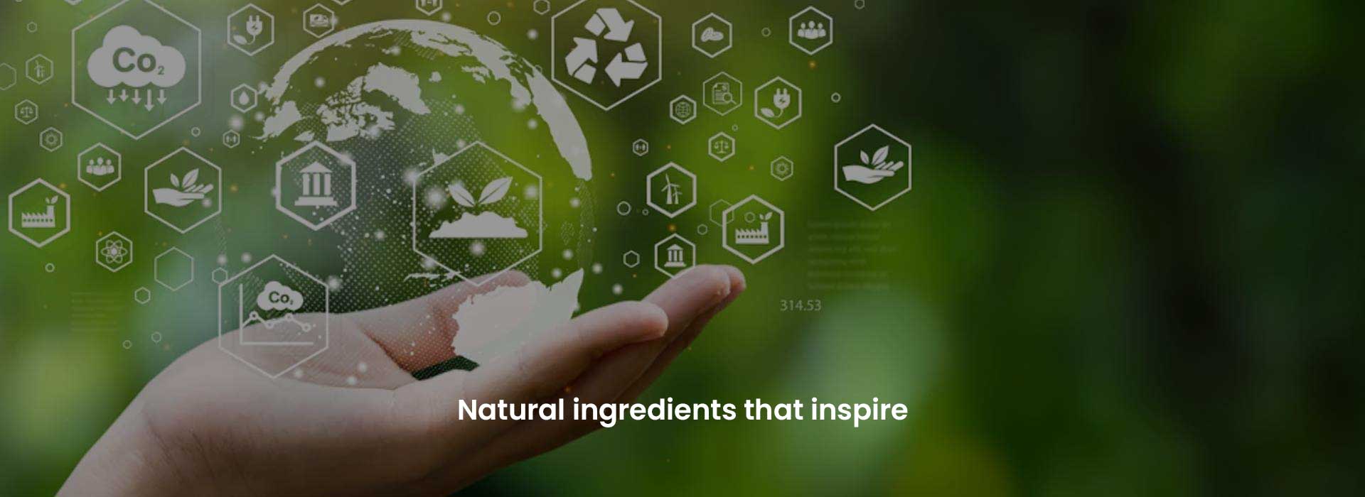 Natural ingredients that inspire.